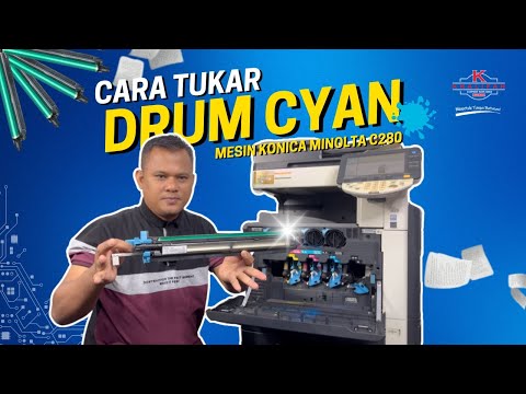 TUTORIAL CARA TUKAR DRUM (CYAN) PADA MESIN KONICA MINOLTA C280 | KCSB TUTORIAL