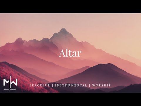 Altar | Soaking Worship Music Into Heavenly Sounds // Instrumental Soaking Worship