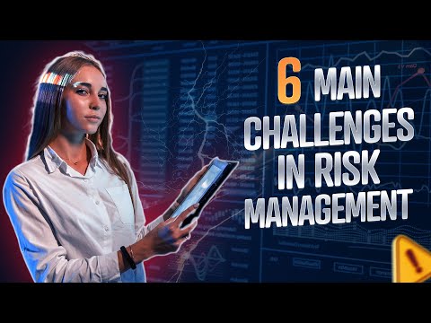 Six Main Challenges Businesses Face in Risk Management & Assessment