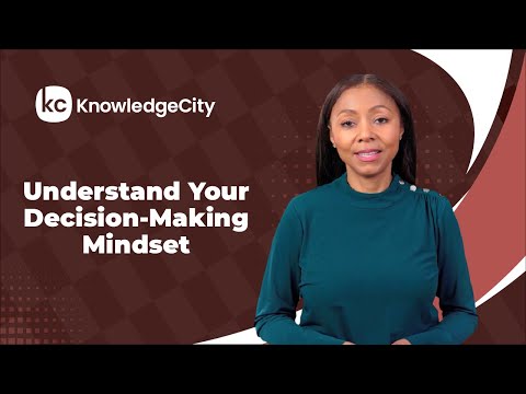 Understand Your Decision-Making Mindset | KnowledgeCity