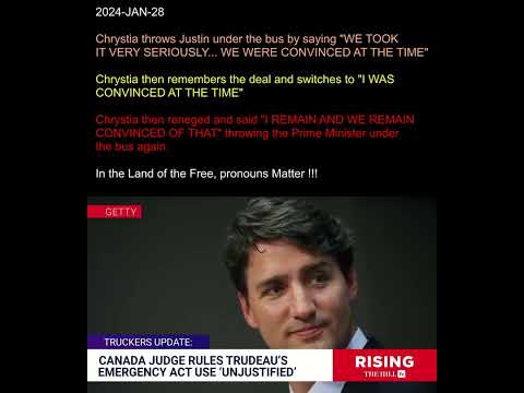 Chrystia Freeland throws Justin Trudeau under the Canadian Truck Convoy ~ 2024-JAN-28