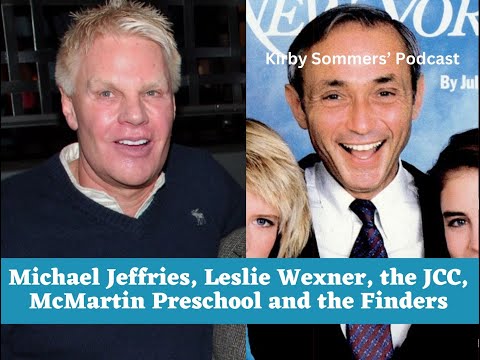 Michael Jeffries, Leslie Wexner, the JCC, the McMartin Preschool case, the Finders and more!