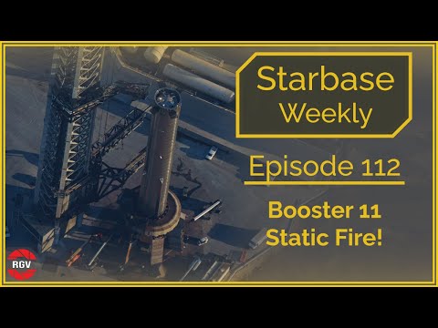 Starbase Weekly, Ep.112: Booster 11 Back On The Pad!