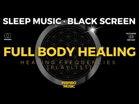 BLACK SCREEN SLEEP MUSIC · All Binaural Heal Frequencies · FULL BODY HEALING