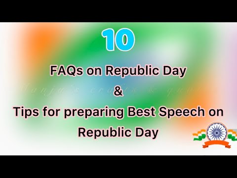 10 FAQs on Republic Day and Points for Republic Day Speech |FAQs on Republic Day and Tips for Speech