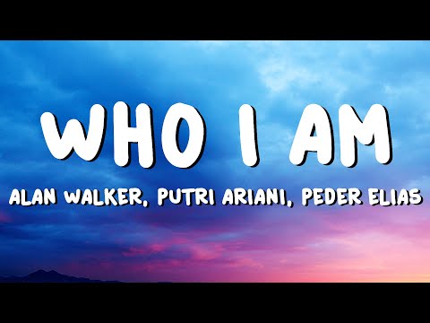 Alan Walker, Putri Ariani, Peder Elias - Who I Am (Lyrics)