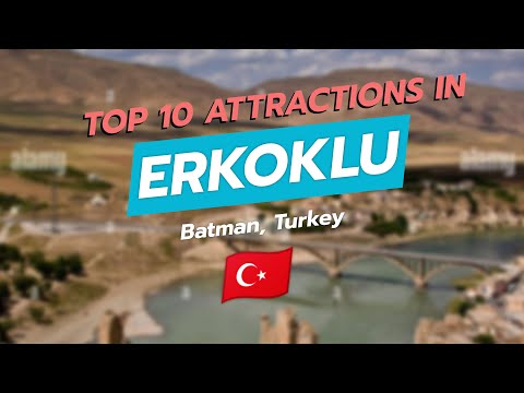 Top 10 Attractions in Erkoklu, Batman, Turkey 🇹🇷✨