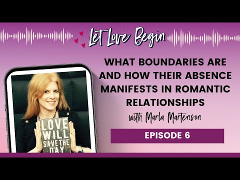 What Boundaries Are And How Their Absence Manifests In Romantic Relationships With Marla Martenson