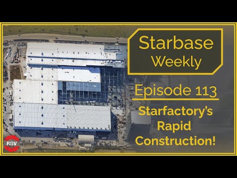 Starbase Weekly, Ep.113: The Rapid Construction of Starfactory!