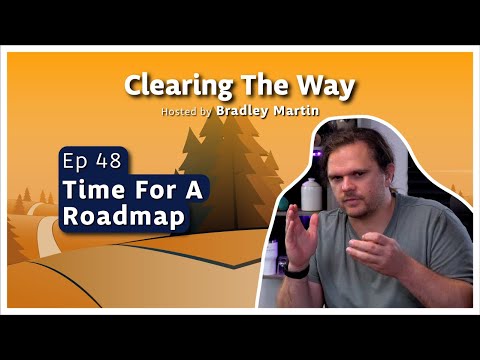 Ep 48 | Time For A Roadmap