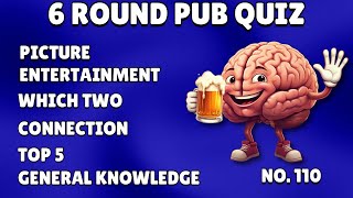 Pub Quiz 6 Rounds Picture, Entertainment, Which Two, Connection, Top 5 & General Knowledge 110