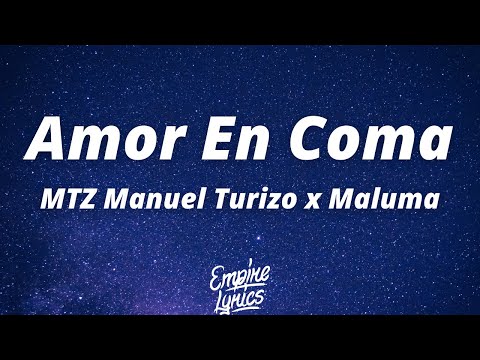 Amor En Coma - MTZ Manuel Turizo x Maluma (Letra/Lyrics)