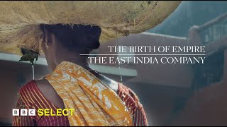 (Full Episode) Birth of Empire: The East India Company | Episode 1 | BBC Select