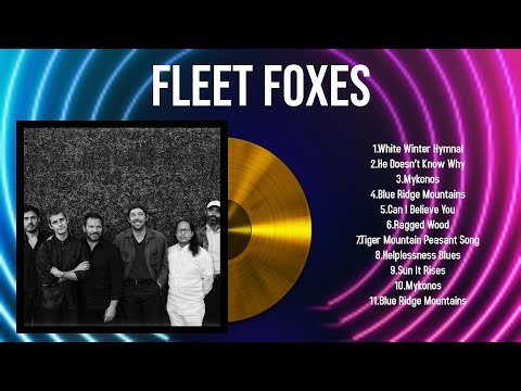 Top Hits Fleet Foxes 2024 ~ Best Fleet Foxes playlist 2024