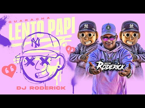 Lento Papi 🔥 GUARACHA 2024 - Dj Roderick (Aleteo, Zapateo, Guaracha Mix 2024)