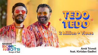 Tedo Tedo | Amit Trivedi ft. Kirtidan Gadhvi | Jayashri Trivedi |ŠKODA Sonic Roots | Songs of Soil