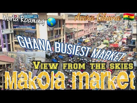 Part 4 DISCOVERY OF ACCRA GHANA. UNSEEN AERIAL FOOTAGE OF ACCRA'S BIGGEST MARKET:  MAKOLA MARKET