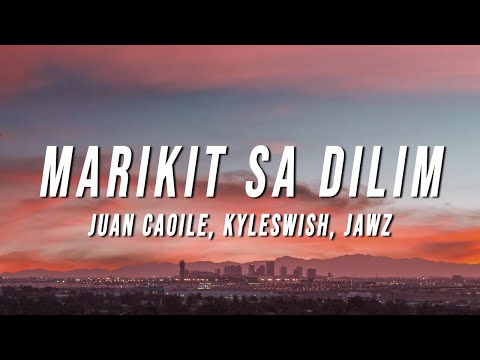 Juan Caoile & Kyleswish - Marikit Sa Dilim (Lyrics) ft. JAWZ