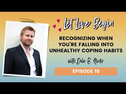 Recognizing When You’re Falling Into Unhealthy Coping Habits With Dale Hicks