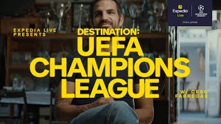 Expedia LIVE presents: Destination UEFA Champions League with Cesc Fàbregas