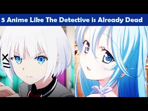 5 Anime Like The Detective is Already Dead