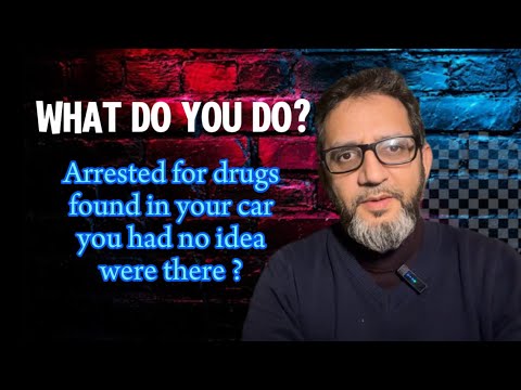 Arrested for dr’gs found in your car you had no idea were there - what do you do ?