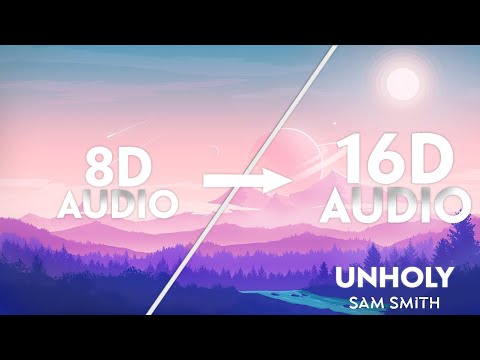 Sam Smith - Unholy [16D AUDIO | NOT 8D]🎧 | ft. Kim Petras