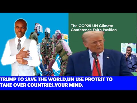 Trump God Wants me To Save The World |UN Take Over Countries Due to Protest | COP29 Faith |YOUR MIND