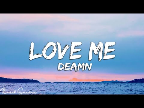 DEAMN - Love Me (Lyrics)