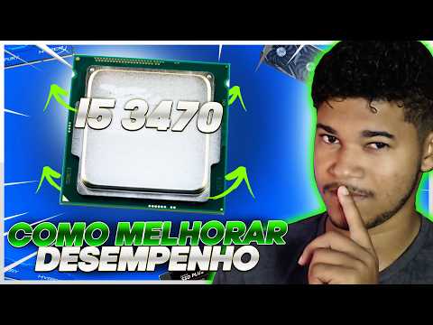 COMO MELHORAR O DESEMPENHO DO I5 3470 em 2024