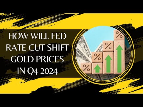 How Will Fed Rate Cut Shift Gold Prices In Q4 2024