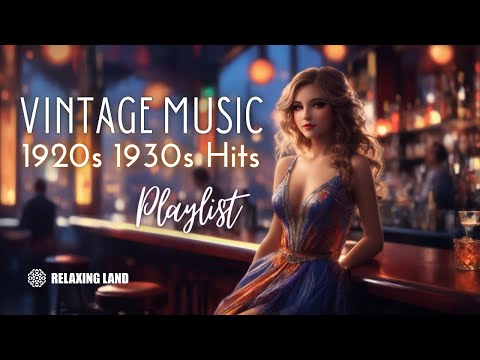 Vintage Music Playlist: 1920s & 1930s Hits