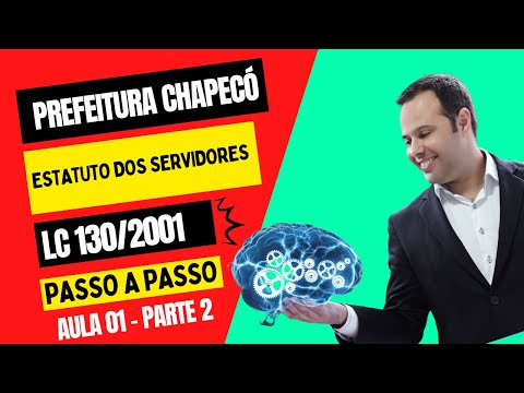 PREFEITURA DE CHAPECÓ - AULA 01.2 - LEI COMPLEMENTAR 130/2001 - ESTATUTO DOS SERVIDORES PÚBLICOS