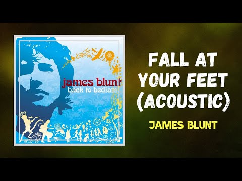 James Blunt - Fall at Your Feet (acoustic) (Lyrics)