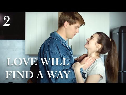 LOVE WILL FIND A WAY (Episode 2) Lovestory Drama