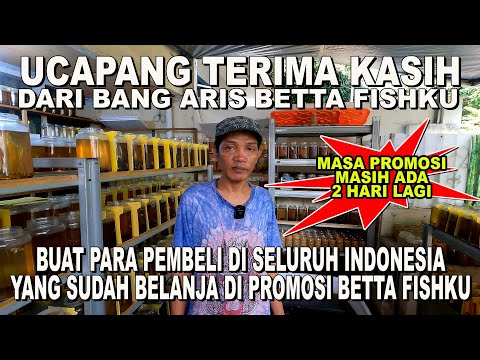 UCAPAN TERIMA KASIH DARI BANG ARIS BETTA FISHKU