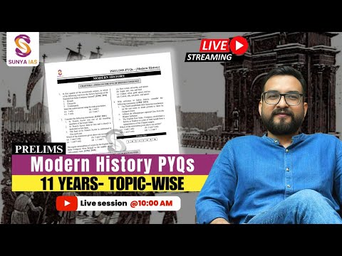 Modern History | 11 Years Topic Wise Prelims PYQs Discussion | UPSC CSE | SUNYA IAS