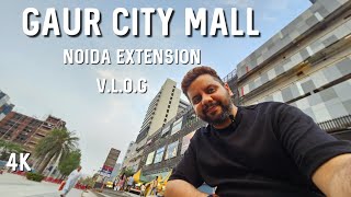 Gaur City Mall | Full detailed Vlog | Noida Extension | Noida Vlog | India | City Life