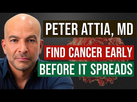 Peter Attia, MD: How to Detect Cancer Early - Before it Spreads