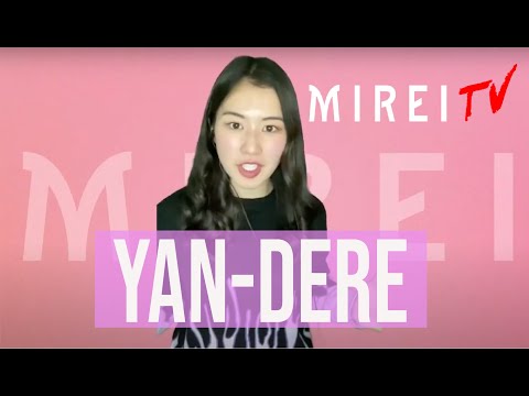 MIREI TV /Yan-Dere (un-healthy romantic obsession)