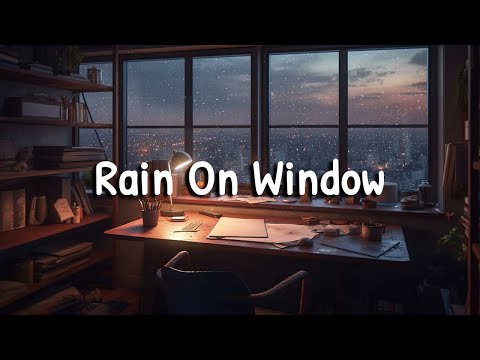 Rain on window 🍀 Stop overthinking, Calm your anxiety - Lofi hip hop mix