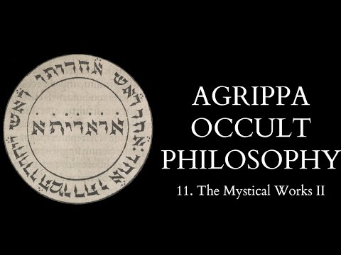 The Occult Philosophy of Cornelius Agrippa - 11 of 14 - The Mystical Works II