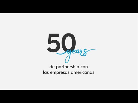 ¡50 años de partnership con las empresas americanas!