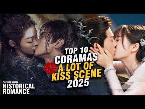 🔥 Top 10 Historical Chinese Dramas with A LOT of KISS SCENES! 💋😍