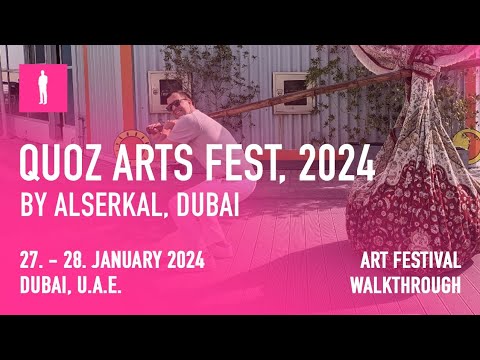 QUOZ ARTS FEST 2024, DUBAI - Walkthrough