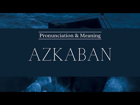 How to Pronounce: Azkaban | British Pronunciation & Meaning