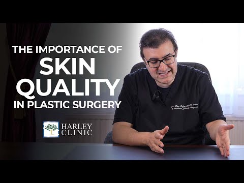 The Importance Of Skin Quality In Plastic Surgery | Harley Clinic