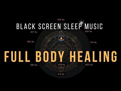 BLACK SCREEN SLEEP MUSIC ☯ All 9 solfeggio frequencies ☯ Full body Healing