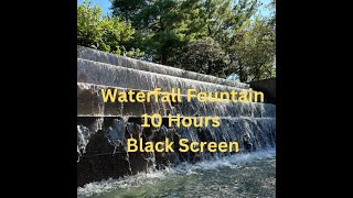 10 hours Black screen Waterfall Fountain white noise for relaxing, studying, mediation, and sleep.