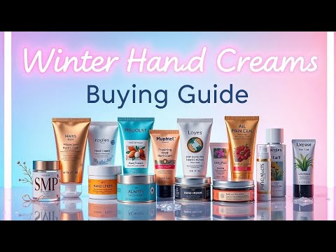 Winter Hand Cream Buying Guide | सर्दियों के लिए हाथों की क्रीम खरीदने की गाइड